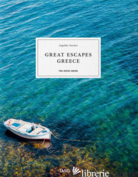 GREAT ESCAPES GREECE. THE HOTEL BOOK. EDIZ. INGLESE, FRANCESE E TEDESCA - REITER CHRISTIANE; TASCHEN A. (CUR.)