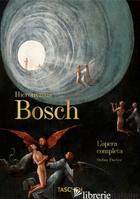 HIERONYMUS BOSCH. L'OPERA COMPLETA. 40TH ANNIVERSARY EDITION - FISCHER STEFAN