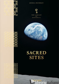 SACRED SITES. THE LIBRARY OF ESOTERICA - HUNDLEY JESSICA