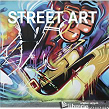 STREET ART. EDIZ. ILLUSTRATA - Aa.Vv