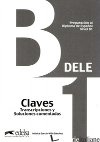 PREPARACION DELE. B1. CLAVES. PER LE SCUOLE SUPERIORI. CON ESPANSIONE ONLINE - GARCIA MONICA / SANCHEZ VI—O