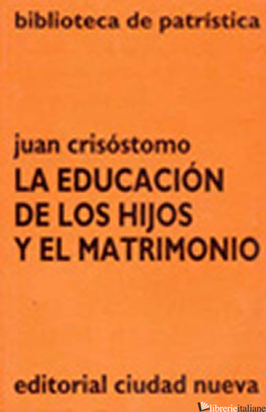 EDUCACION DE LOS HIJOS - JUAN CRISOSTOMO (SAN); GIOVANNI CRISOSTOMO (SAN)