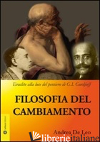 FILOSOFIA DEL CAMBIAMENTO. ERACLITO ALLA LUCE DEL PENSIERO DI G. I. GURDJIEFF - DE LEO ANDREA