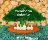 ZANAHORIA GIGANTE (LA) - TONE SATOE
