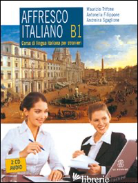 AFFRESCO ITALIANO B1. CORSO DI LINGUA ITALIANA PER STRANIERI. CON 2 CD AUDIO - TRIFONE MAURIZIO; FILIPPONE ANTONELLA; SGAGLIONE ANDREINA