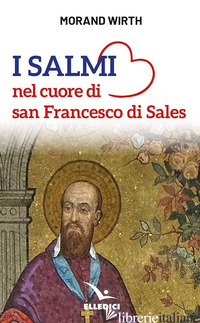 SALMI NEL CUORE DI SAN FRANCESCO DI SALES (I) - WIRTH MORAND
