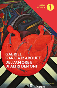 DELL'AMORE E DI ALTRI DEMONI - GARCIA MARQUEZ GABRIEL