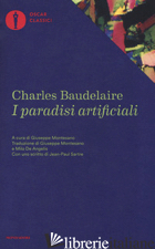 PARADISI ARTIFICIALI (I) - BAUDELAIRE CHARLES; MONTESANO G. (CUR.)