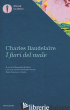 FIORI DEL MALE. TESTO FRANCESE A FRONTE (I) - BAUDELAIRE CHARLES; BUFALINO G. (CUR.)