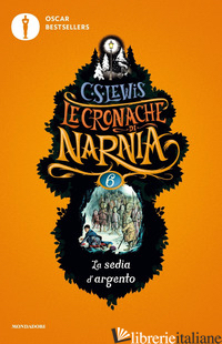SEDIA D'ARGENTO. LE CRONACHE DI NARNIA (LA). VOL. 6 - LEWIS CLIVE S.