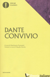 CONVIVIO - ALIGHIERI DANTE; FIORAVANTI G. (CUR.); GIUNTA C. (CUR.)