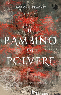 BAMBINO DI POLVERE (IL) - DEWDNEY PATRICK K.