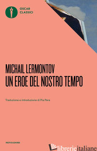 EROE DEL NOSTRO TEMPO (UN) - LERMONTOV MICHAIL JUR'EVIC