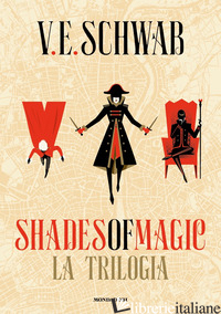 SHADES OF MAGIC. LA TRILOGIA - SCHWAB V. E.