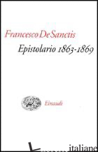 EPISTOLARIO (1863-1869) - DE SANCTIS FRANCESCO; MARINARI A. (CUR.); PAOLONI G. (CUR.); TALAMO G. (CUR.)