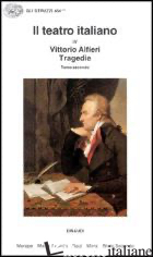 TEATRO ITALIANO (IL). VOL. 4/2: TRAGEDIE - ALFIERI VITTORIO; TOSCHI L. (CUR.)