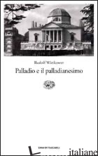 PALLADIO E IL PALLADIANESIMO - WITTKOWER RUDOLF