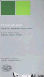 FORMALISTI RUSSI. TEORIA DELLA LETTERATURA E METODO CRITICO (I) - TODOROV T. (CUR.); BRAVO G. L. (CUR.)