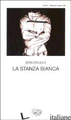STANZA BIANCA (LA) - DELILLO DON