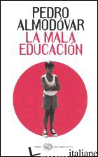 MALA EDUCACION (LA) - ALMODOVAR PEDRO