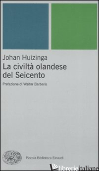 CIVILTA' OLANDESE DEL SEICENTO (LA) - HUIZINGA JOHAN