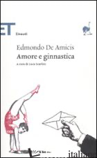 AMORE E GINNASTICA - DE AMICIS EDMONDO; SCARLINI L. (CUR.)