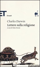 LETTERE SULLA RELIGIONE - DARWIN CHARLES; PIEVANI T. (CUR.)