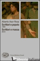 SCRITTORI E POPOLO (1965)-SCRITTORI E MASSA (2015) - ASOR ROSA ALBERTO