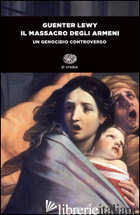 MASSACRO DEGLI ARMENI. UN GENOCIDIO CONTROVERSO (IL) - LEWY GUENTER