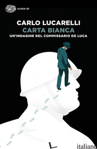 CARTA BIANCA. UN'INDAGINE DEL COMMISSARIO DE LUCA - LUCARELLI CARLO