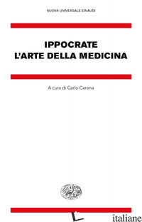 ARTE DELLA MEDICINA (L') - IPPOCRATE; CARENA C. (CUR.)