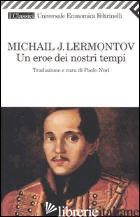 EROE DEI NOSTRI TEMPI (UN) - LERMONTOV MICHAIL JUR'EVIC; NORI P. (CUR.)