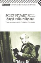 SAGGI SULLA RELIGIONE - MILL JOHN STUART; GEYMONAT L. (CUR.)
