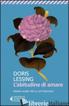 ABITUDINE DI AMARE (L') - LESSING DORIS