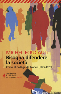 BISOGNA DIFENDERE LA SOCIETA' - FOUCAULT MICHEL; BERTANI M. (CUR.); FONTANA A. (CUR.)