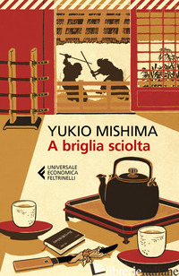 A BRIGLIA SCIOLTA - MISHIMA YUKIO