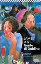 GENTE DI DUBLINO - JOYCE JAMES; BENATI D. (CUR.)