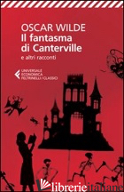 FANTASMA DI CANTERVILLE E ALTRI RACCONTI (IL) - WILDE OSCAR; ROTA SPERTI S. (CUR.)