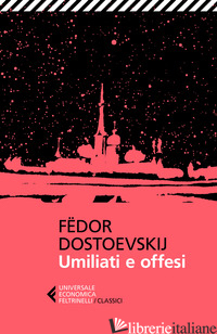 UMILIATI E OFFESI - DOSTOEVSKIJ FEDOR; PRINA S. (CUR.)
