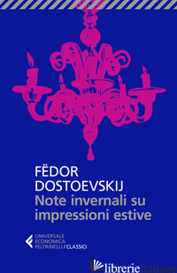 NOTE INVERNALI SU IMPRESSIONI ESTIVE - DOSTOEVSKIJ FEDOR; PRINA S. (CUR.)