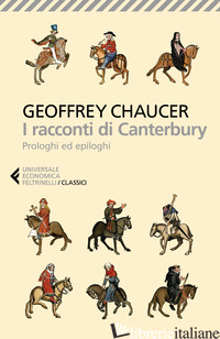 RACCONTI DI CANTERBURY. PROLOGHI ED EPILOGHI (I) - CHAUCER GEOFFREY; MORINI M. (CUR.)