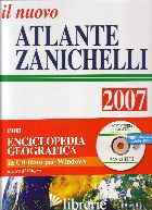 NUOVO ATLANTE ZANICHELLI 2007. CON CD-ROM (IL) - EDIGEO
