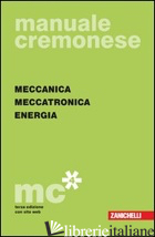 MANUALE CREMONESE DI MECCANICA: PARTE GENERALE-MECCANICA, MECCATRONICA ENERGIA - A.A.V.V.