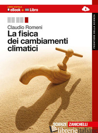 FISICA DEI CAMBIAMENTI CLIMATICI. PER LE SCUOLE SUPERIORI. CON ESPANSIONE ONLINE - ROMENI CLAUDIO