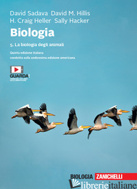 BIOLOGIA. CON E-BOOK. VOL. 5: LA BIOLOGIA DEGLI ANIMALI - SADAVA DAVID; HILLIS DAVID M.; HELLER H. CRAIG; HACKER SALLY D.