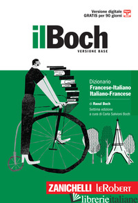 BOCH. DIZIONARIO FRANCESE-ITALIANO, ITALIANO-FRANCESE. VERSIONE BASE (IL) - BOCH RAOUL; SALVIONI BOCH C. (CUR.)
