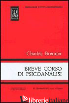 BREVE CORSO DI PSICOANALISI - BRENNER CHARLES; DEUTSCH F. (CUR.)