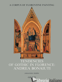 TENDENCIES OF GOTHIC IN FLORENCE: ANDREA BONAIUTI - TRIPPS JOHANNES
