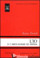IO E I MECCANISMI DI DIFESA (L') - FREUD ANNA