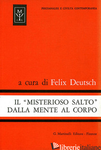 MISTERIOSO SALTO DALLA MENTE AL CORPO. UNO STUDIO SULLA TEORIA DI CONVERSIONE (I - DEUTSCH F. (CUR.)